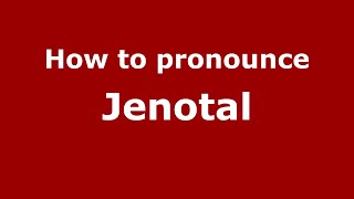 How to pronounce Jenotal