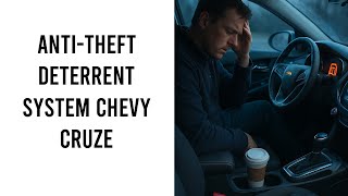 Service Anti Theft Deterrent System Chevy Cruze