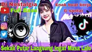 Download lagu DJ Tembang Kenangan Enak Banget! 🎧 Temani Kerja, Santai | Pelepas Lelah | Jedag Jedug Full Bass 2026 mp3