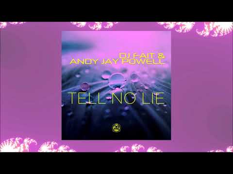 DJ Fait & Andy Jay Powell - Tell No Lie (Andy Jay Powell Extended Mix)