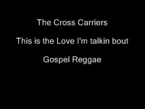 The Cross Carriers- This is the Love I'm Talkin bout