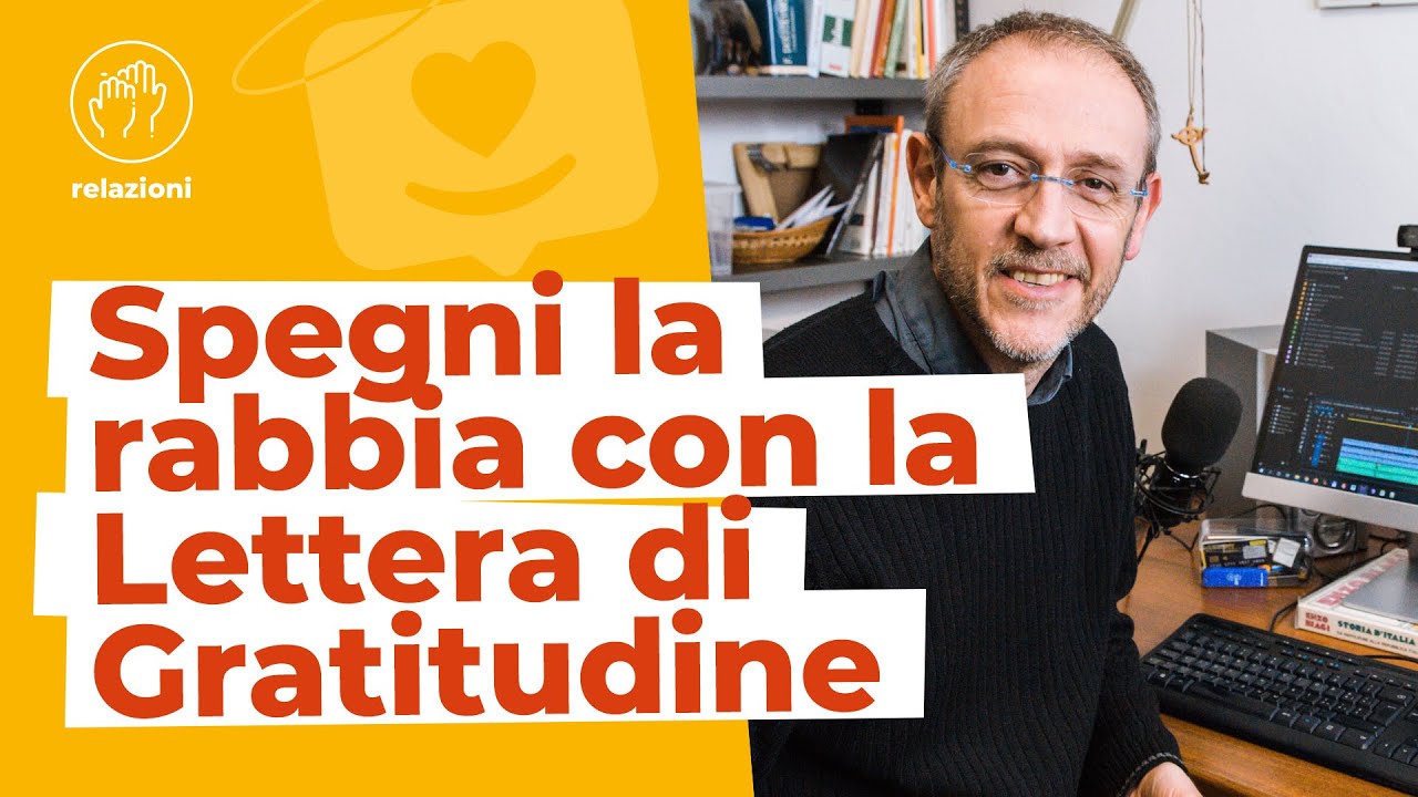 Spegni il fuoco della rabbia con la Lettera di Gratitudine
