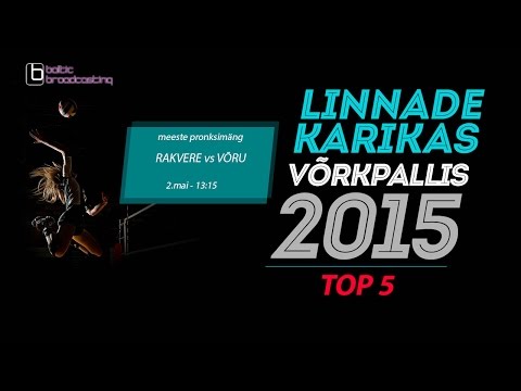 RAKVERE vs VÕRU (mehed) TOP5 - Linnade Karikas 2015
