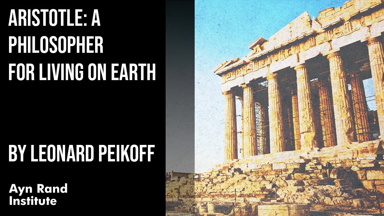 Aristotle: A Philosopher for Living on Earth by Leonard Peikoff, part 13 of 50