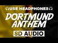 Borussia Dortmund Official Anthem (8D AUDIO) | Goal Song
