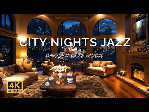 Luxury City Nights Jazz | Unwind & Focus with Smooth Cafe Music, Rest, and Calm