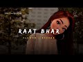 Raat Bhar Arijit Singh Shreya Ghoshal Song Slowed And Reverb Lofi Mix