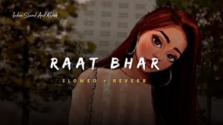 Raat Bhar - Arijit Singh &amp; Shreya Ghoshal Song | Slowed And Reverb Lofi Mix