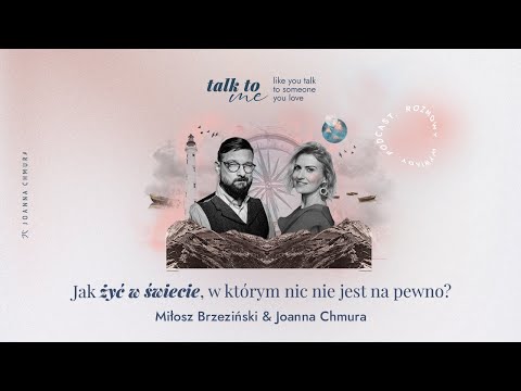 Jak żyć w świecie, w którym nic nie jest na pewno? Talk to me! #31 z Miłoszem Brzezińskim