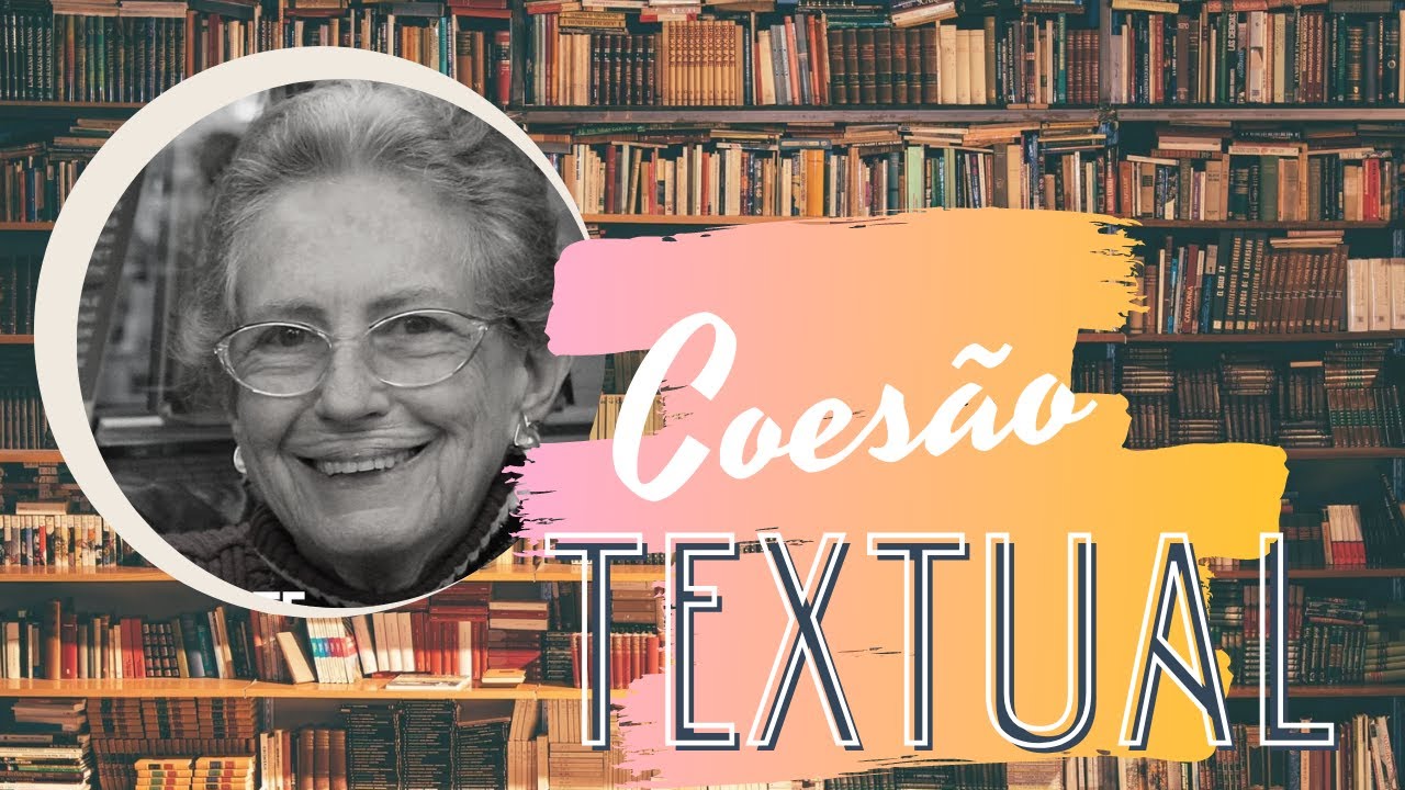 COESÃO TEXTUAL - INGEDORE KOCH (PARTE 1) | SOMOS LINGUAGENS