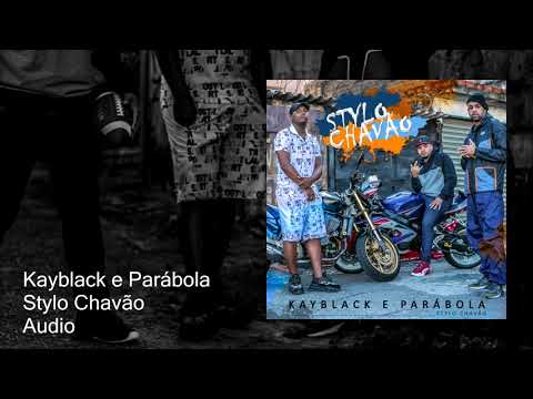 KayBlack e Parábola  Stylo Chavão (audio) @Realkayblack @Parabolaoficial Prod. @JhefOficial