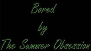 Bored - The Summer Obsession