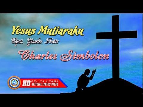 CHARLES SIMBOLON - YESUS MUTIARAKU (Official Lyrics Video)