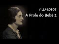A Prole do Bebê No. 2 • Villa-Lobos • Aline van Barentzen