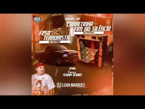 F250 TERRORISTA & CARRETINHA FIM DO SILÊNCIO - DJ LUAN MARQUES