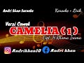 KARAOKE LIRIK VERSI ANDRI KHAN CAMELIA 1 NADA COWOK CIPT RHOMA IRAMA ARR ANDRI KHAN
