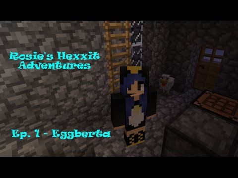 Rosie's Hexxit Adventure Ep 1 Eggberta