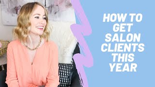 How to get salon clients - Marketing and promoting your beauty business online