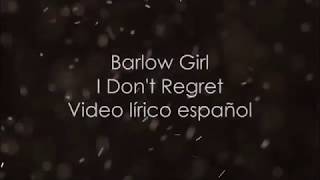 Barlow Girl // I Don&#39;t Regret Video lírico español
