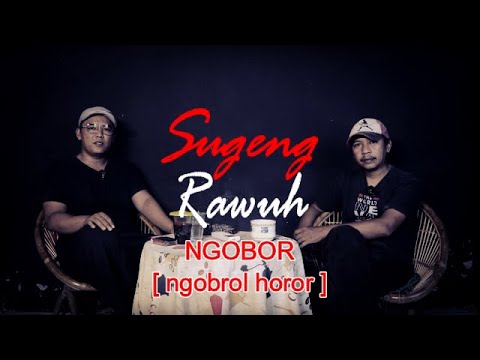 SUGENG RAWUH | NGOBOR [ngobrol horor] #502