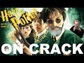 HARRY POTTER ON CRACK #2 HARRY POTTER ON CRACK #2