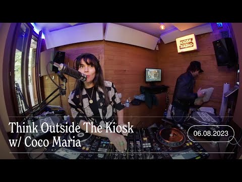 Think Outside The Kiosk w/ Coco Maria | Kiosk Radio 06.08.2023