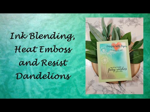 Ink blending Emboss Resist Dandelions