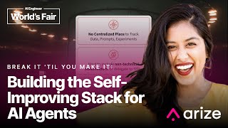 Break It 'Til You Make It: Building the Self-Improving Stack for AI Agents - Aparna Dhinakaran