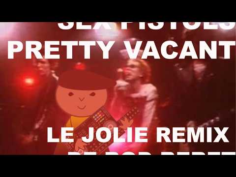 PRETTY VACANT - LE JOLIE HOUSE REMIX DE BOD & LE SEX PISTOLS