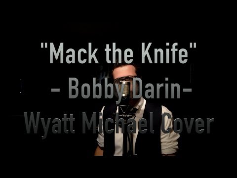 Mack the Knife - Bobby Darin - Wyatt Michael Vocal Cover