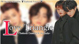  Love Triangle -Taekook Oneshot/Vkook Oneshot-Top 