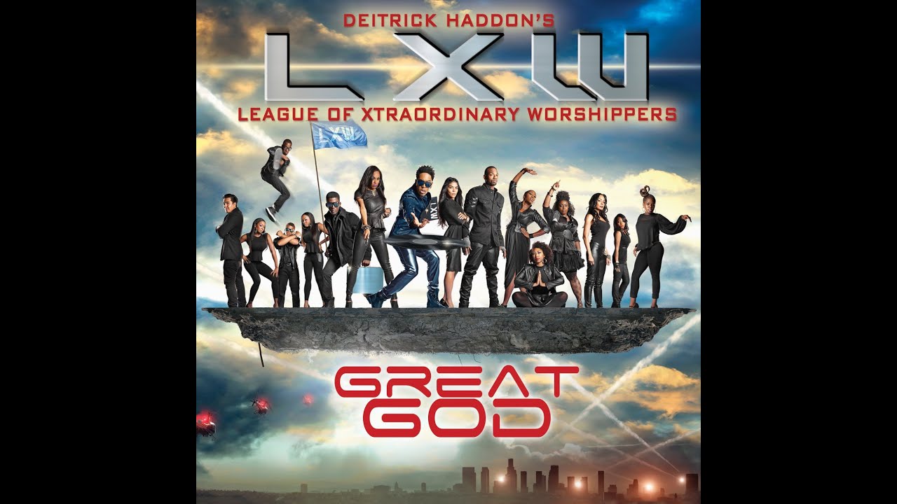 Deitrick Haddon's LXW - Great God
