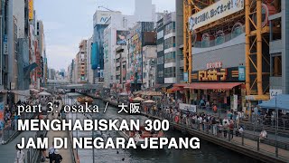 Download lagu OSAKA Japan #3 - Spending 300 Hours in Japan mp3