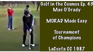 Golf in the Cosmos Ep. 43.  MORAD made easy! Practice round 1987 w/ Curtis Strange. Dan Forsman.