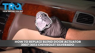 How to Replace Passenger and Drivers Side Blend Door Actuators 2007-2013 Chevrolet Silverado