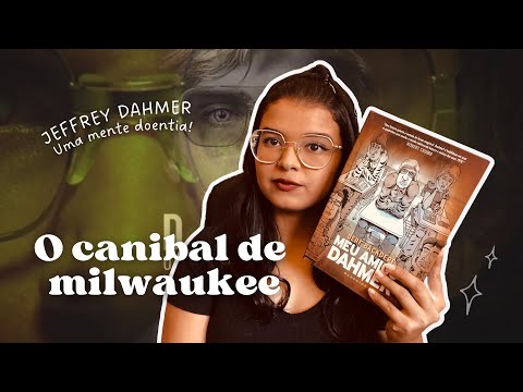 Jeffrey Dahmer - O canibal de Milwaukee