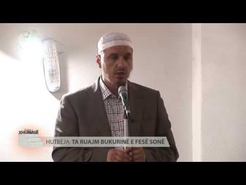 Ta ruajmë bukurinë e fesë sonë - Enis Rama - HUTBE