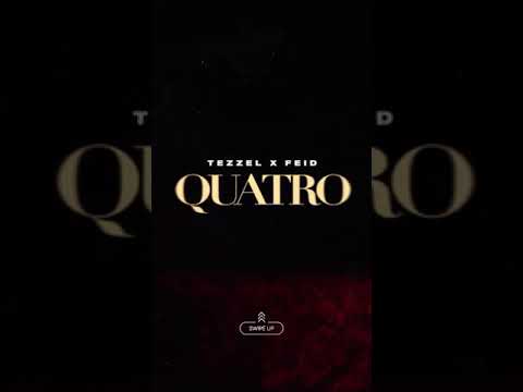 TEZZEL FT FEID~QUATRO PREVIEW