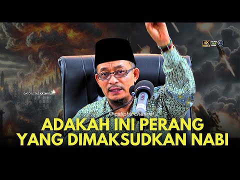 DATO USTAZ KAZIM ELIAS - ADAKAH INI PEPERANGAN BESAR YANG DISEBUT