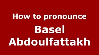 How to pronounce Basel Abdoulfattakh