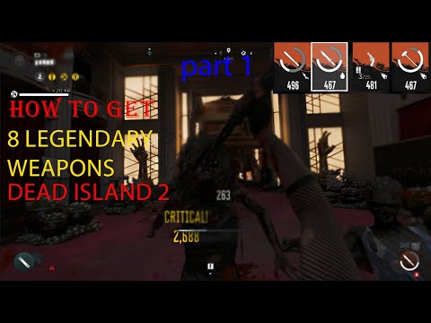 Dead Island 2: How To Get ALL 8 Legendary Weapons Easy