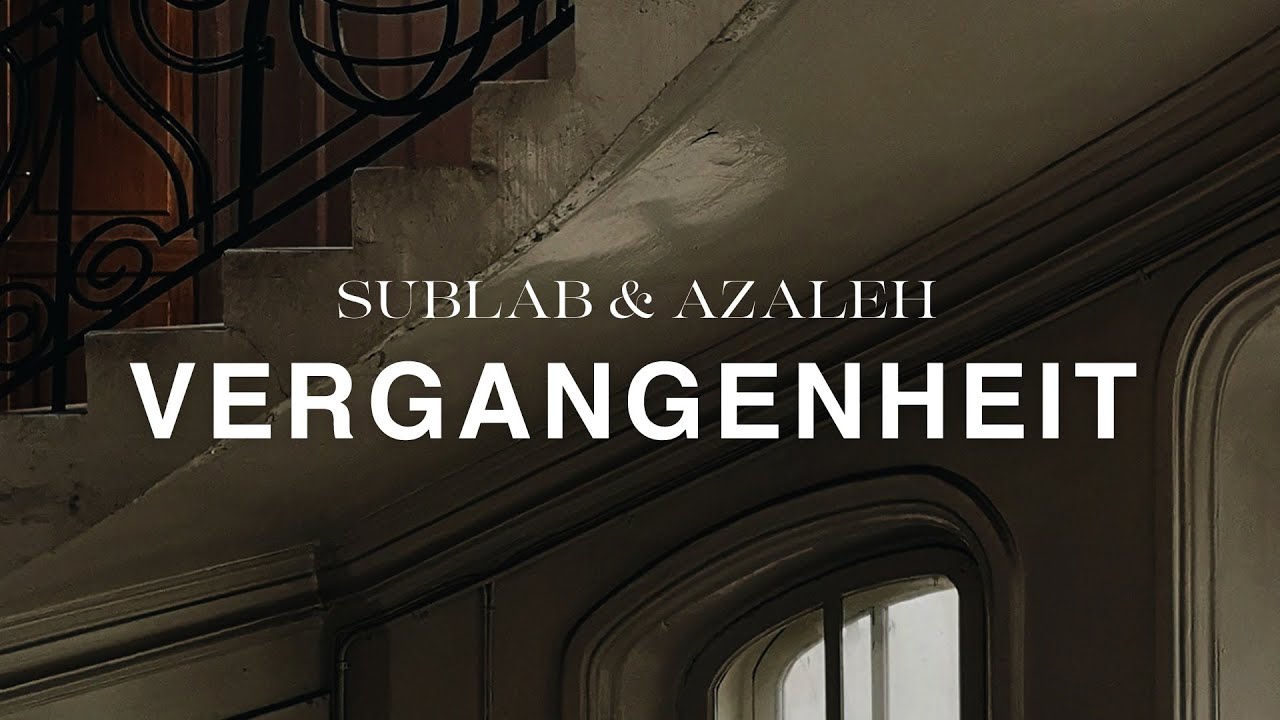Sublab & Azaleh - Vergangenheit (Music Video)