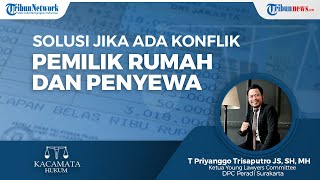 Ada Konflik antara Pemilik Rumah dan Orang yang Menyewa, Bagaimanakah Solusi Idealnya