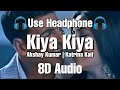 Kiya Kiya 8D Song | Welcome | Akshay Kumar | Katrina Kaif | Anil Kapoor | 8D Tunes Bollywood | 8D