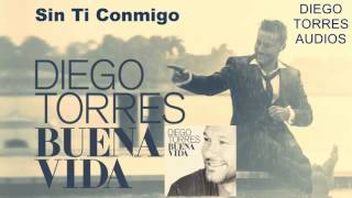 Diego Torres - Sin Ti Conmigo (Audio) // CD Buena Vida | Diego Torres Audio
