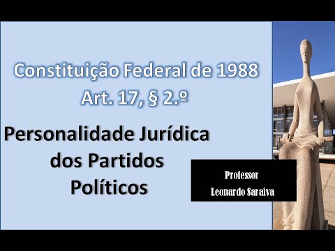 CF/88 - Artigo 17, § 2.º - Personalidade Jurídica dos Partidos Políticos