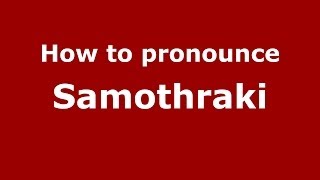 How to pronounce Samothraki