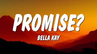 Download lagu Bella Kay - Promise? (Lyrics) mp3