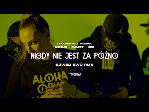 Nigdy nie jest za późno RMX ft. Proceente, WdoWA, Łysonżi, Emazet, Mały Esz, (prod. Szwed SWD)