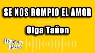 Olga Tañon - Se Nos Rompio El Amor (Versión Karaoke)